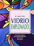 El arte del vidrio emplomado: 43 (Artes, técnicas y métodos)
