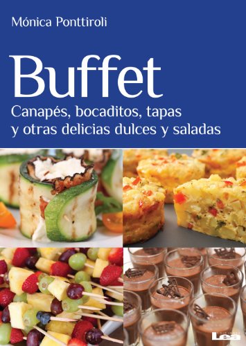 Buffet: Canapés, bocaditos, tapas y otras delicias dulces y saladas (Sabores y placeres del buen gourmet) (Spanish Edition)