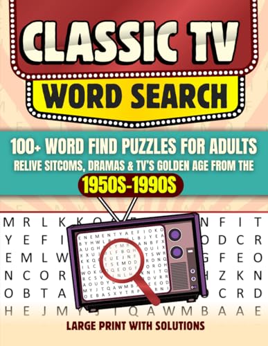 CLASSIC TV WORD SEARCH. 100+ Word Find Puzzles For Adults: Relive Sitcoms, Dramas & TV's Golden Age From the...