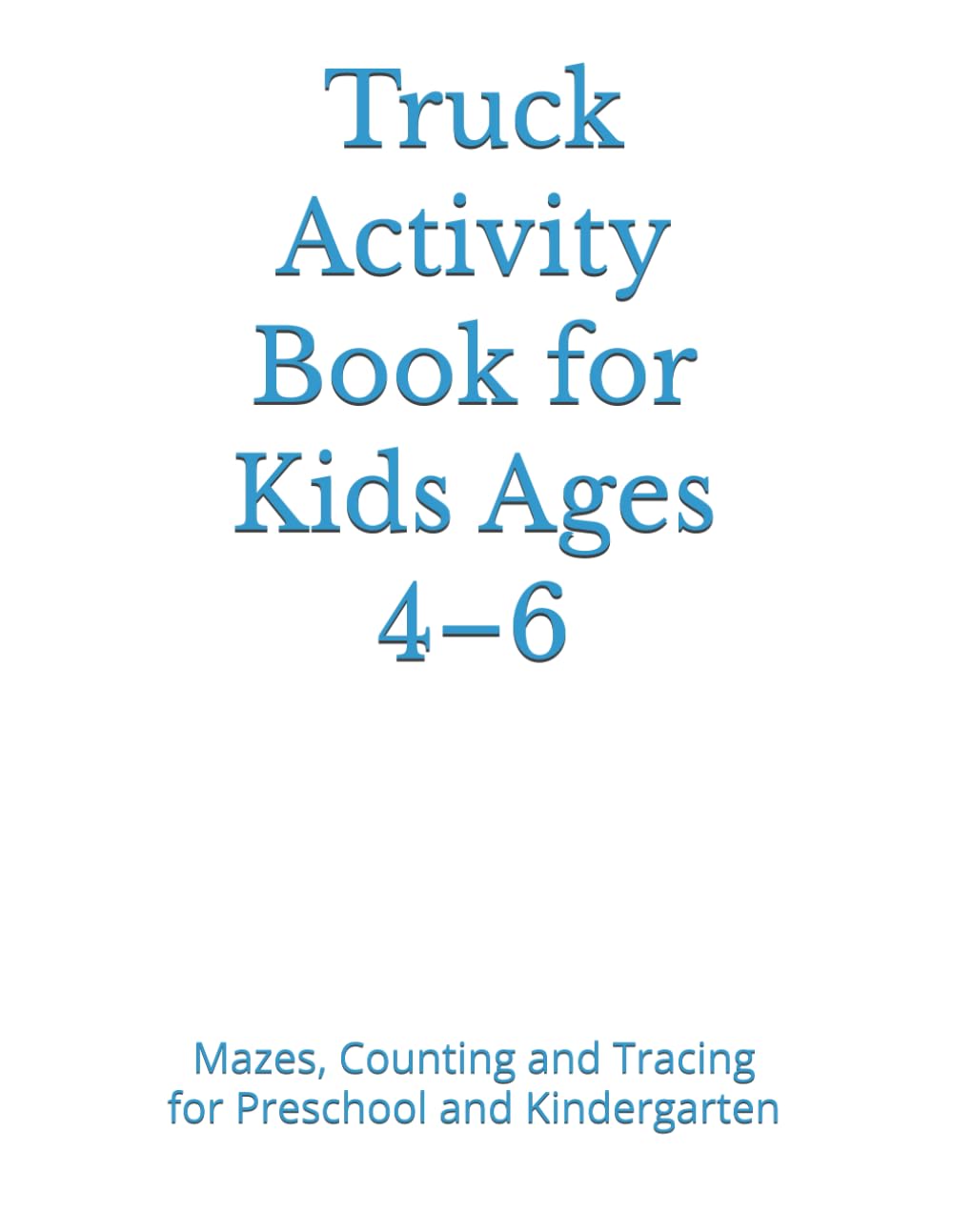 Truck Activity Book for Kids Ages 4–6: Mazes, Counting and Tracing for Preschool and Kindergarten