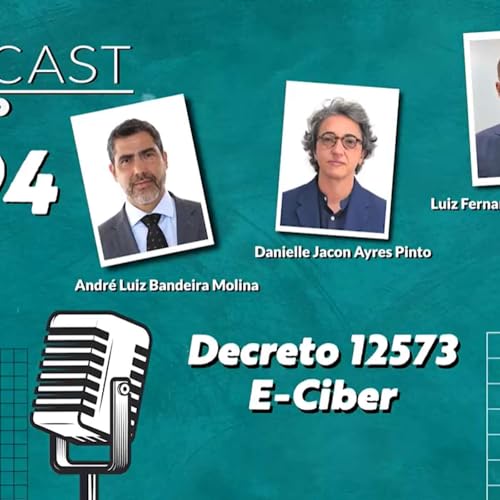#194 - Decreto n&ordm;12.573 e a E-Ciber