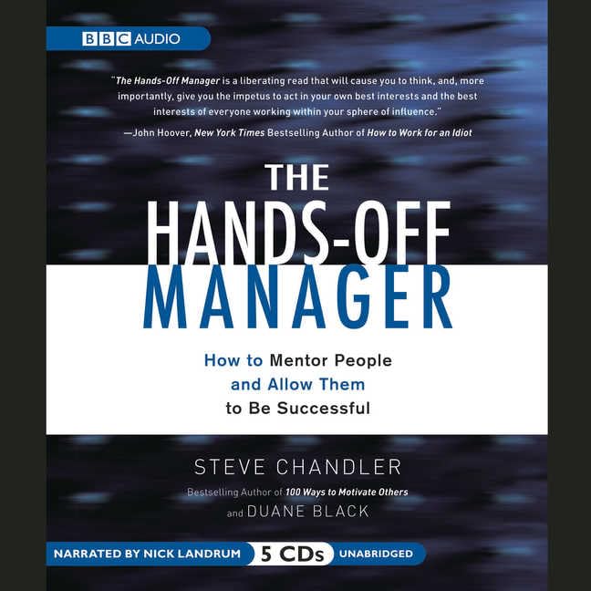 Hands-Off Manager, The: How to Mentor People and Allow Them to Be Successful Chandler, Steve and Black, Duane