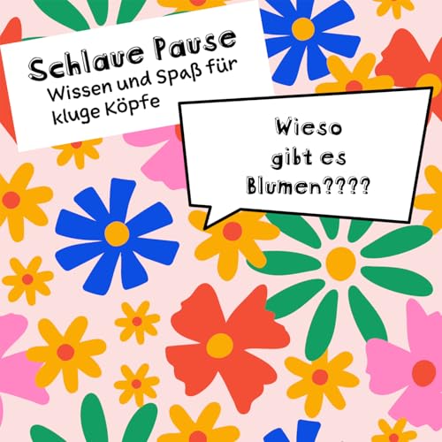 Wieso gibt es Blumen?