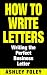 How to Write Letters: Writing the Perfect Business Letter