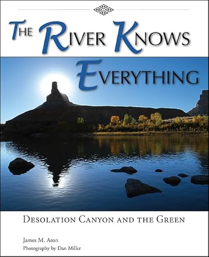 The River Knows Everything: Desolation Canyon and the Green