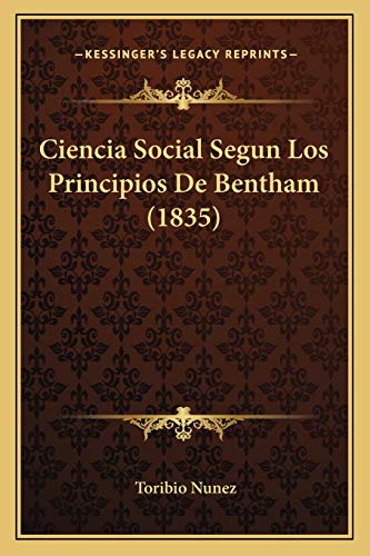 Ciencia Social Segun Los Principios De Bentham (1835) (Spanish Edition)