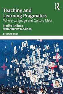 Teaching and Learning Pragmatics: Where Language and Culture Meet