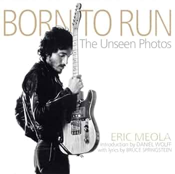 Born to Run: The Unseen Photos: Meola, Eric: 9781933784090
