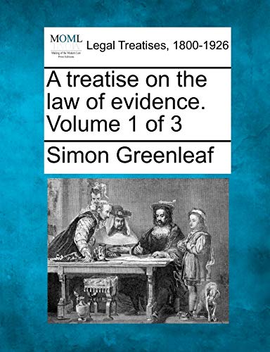 A treatise on the law of evidence. Volume 1 of 3
