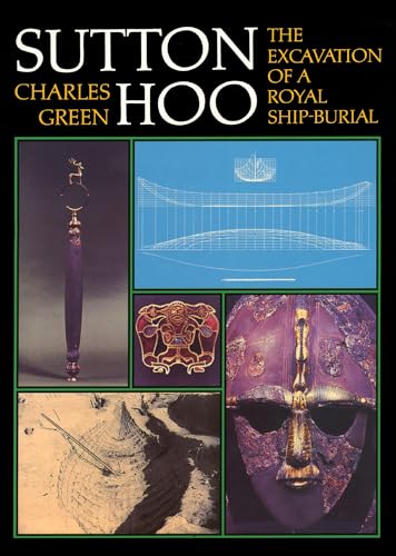 Sutton Hoo: The Excavation Of A Royal Ship-Burial