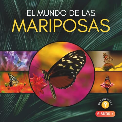 El Mundo de las Mariposas: Libro sobre mariposas para niños a partir de 6 años