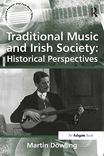 Traditional Music and Irish Society: Historical Perspectives (Ashgate Popular and Folk Music Series)      1st Edition, Kindle Edition