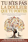 Tu n’es pas la douleur que tu portes: Un parcours guidé avec rituels, audios et journal...