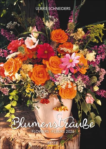 Blumensträuße 2026: Wandkalender mit Fotos von wunderschönen Blumenarrangements. Format 30 x 42 cm.