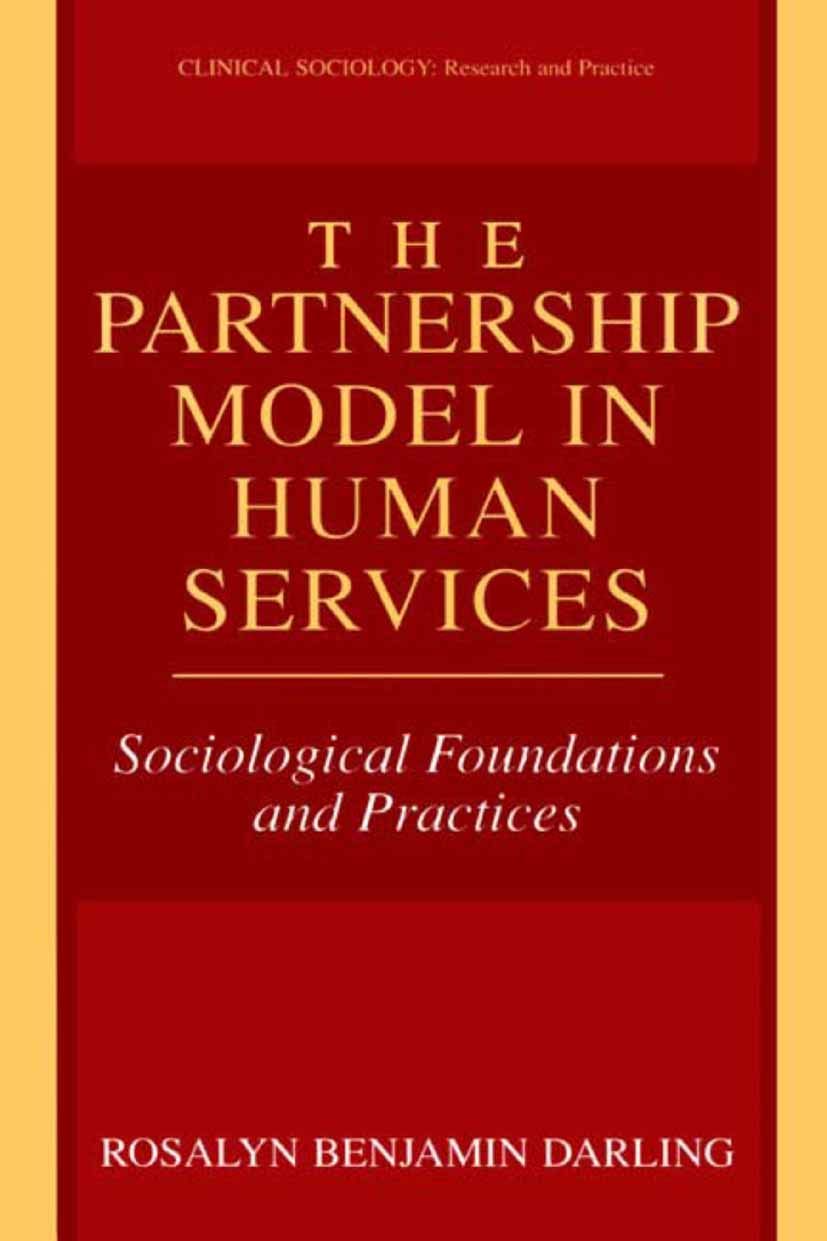 The Partnership Model in Human Services: Sociological Foundations and Practices (Clinical Sociology: Research and Practice)