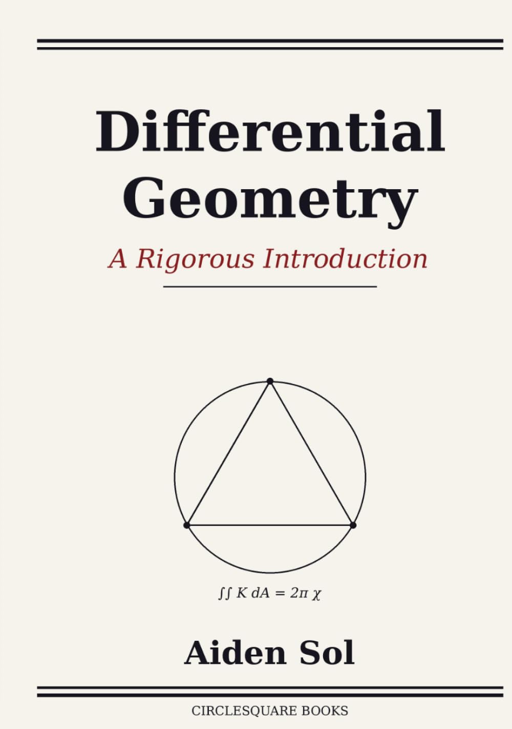 Differential Geometry: A Rigorous Introduction