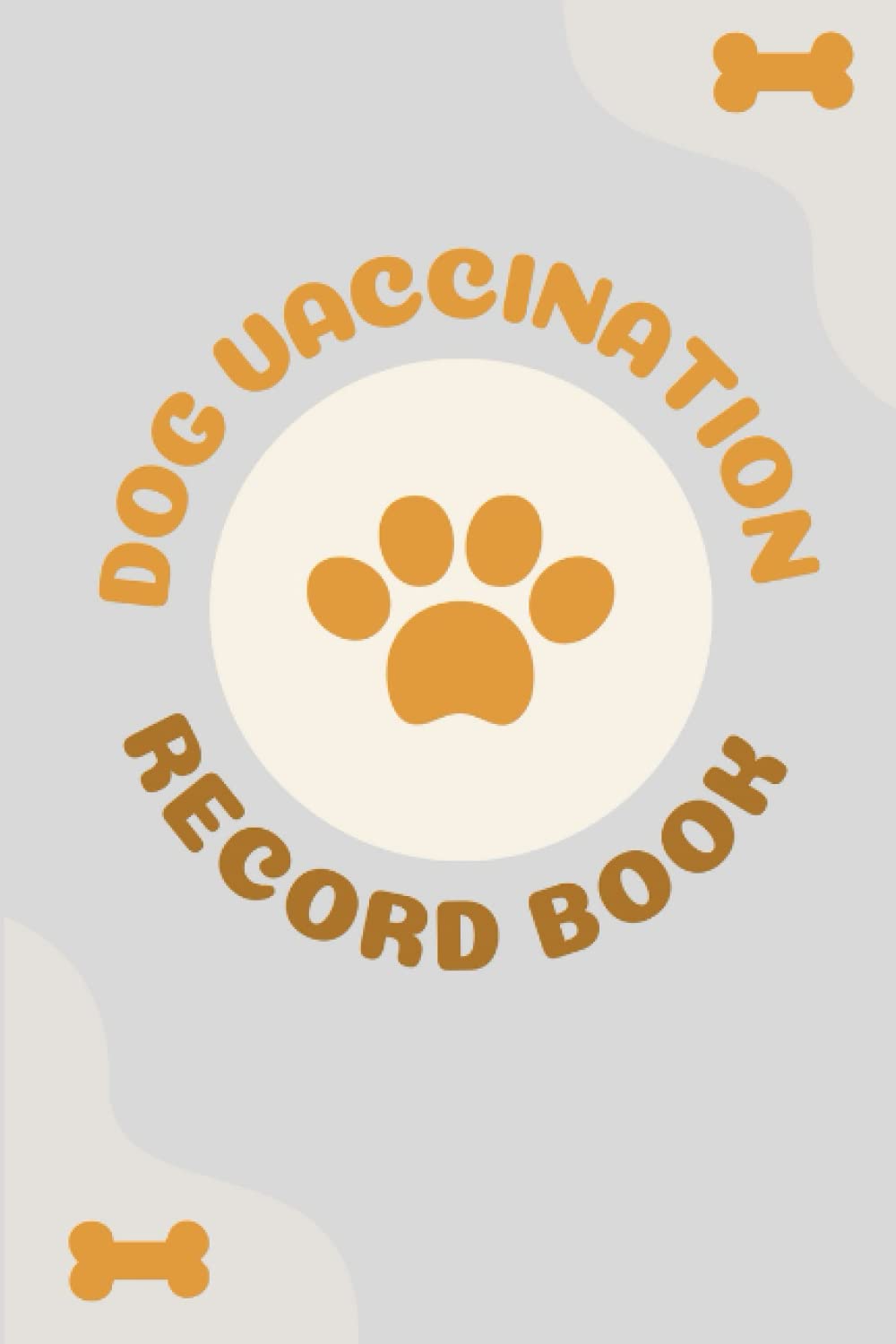Dog Vaccination Record Book: Dog health Medical log book, Pets Vaccine Shot Record and Tracker Perfect Gift for Dog Owners and Lovers