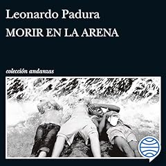 Morir en la arena Audiolibro Por Leonardo Padura arte de portada