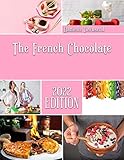 The French Chocolate: Dream Taste Chocolate Cookbook (English Edition)