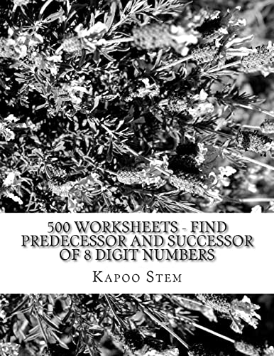 500 Worksheets - Find Predecessor and Successor of 8 Digit Numbers: Math Practice Workbook (500 Days Math Number Between Series) (Volume 8)