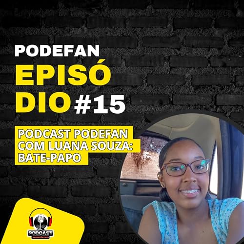 Luana Souza - Bate-papo - PODEFAN #15