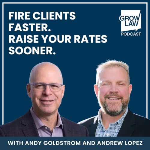 Fire Clients Faster. Raise Your Rates Sooner. 10 Years of Law Firm Lessons &mdash; with Andrew Lopez