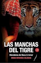 LAS MANCHAS DEL TIGRE: Mandatos de Sexo y Amor