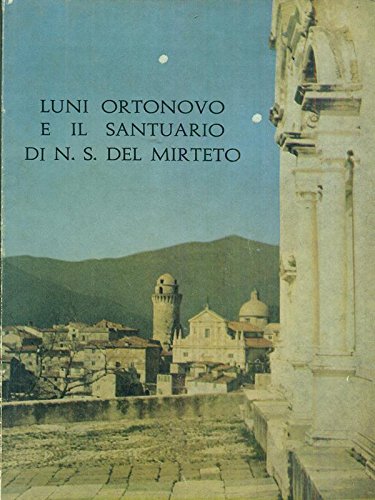Luni Ortonovo e il santuario di N. S. del Mirteto