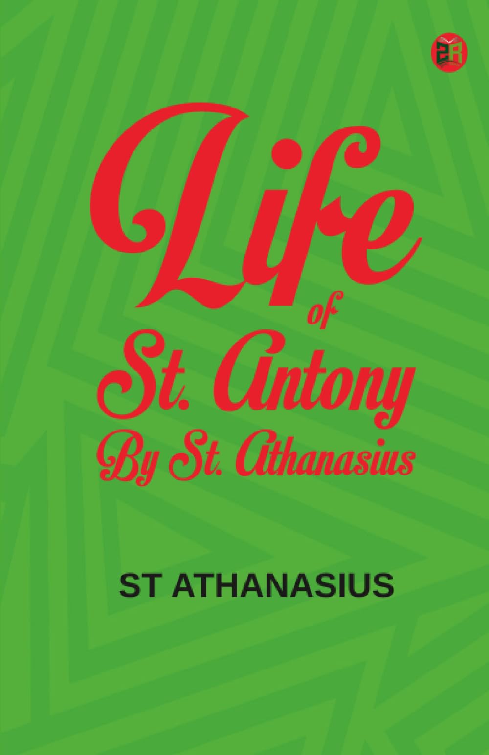 LIFE OF ST ANTONY BY ST ATHANASIUS