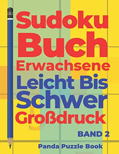 Sudoku Buch Erwachsene Leicht Bis Schwer Großdruck - Band 2: Rätselbuch in Großdruck - Logikspiele Für Erwachsene (German Edition)