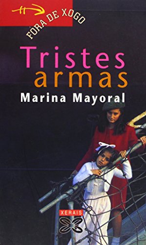 Tristes armas (Infantil E Xuvenil - Fóra De Xogo) de Marina Mayoral (2 jun 2008) Tapa blanda