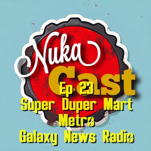 Episode 23 - Super Duper Mart, Metro und Galaxy News Radio