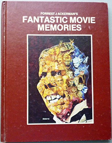 Forrest J. Ackerman's fantastic movie memories: Forrest Ackerman's treasure trove of imagi-movies