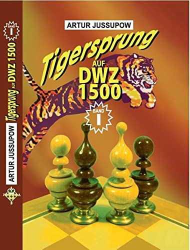 Jussupow, A: Tigersprung auf DWZ 1500 - Band 1