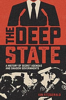 Paperback The Deep State: A History of Secret Agendas and Shadow Governments Book