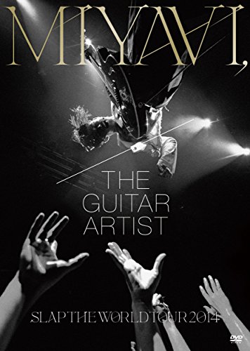 MIYAVI,The Guitar Artist –SLAP THE WORLD TOUR 2014-（初回生産限定盤） [DVD]