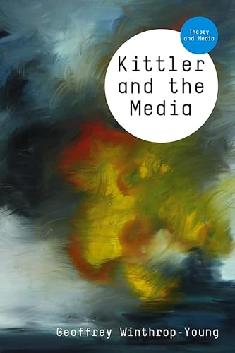 Kittler and the Media (Theory and Media)