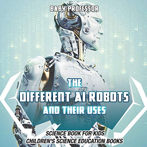 Télécharger The Different AI Robots and Their Uses - Science Book for Kids | Children's Science Education Books Gratuit