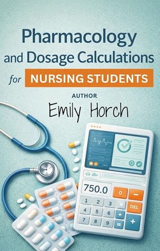 Pharmacology and Dosage Calculation for Nursing student: The Nursing Student Guide to Mastering Drug Classifications, Medication Safety, and Med Math ... NCLEX-Style (Nursing School Bundle Book 3)