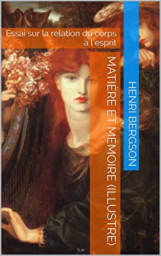 Télécharger Matière et mémoire (Illustre): Essai sur la relation du corps à l´esprit PDF