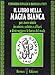 Il libro della magia bianca - Rinaldi, Fernando, Frey, Barbara