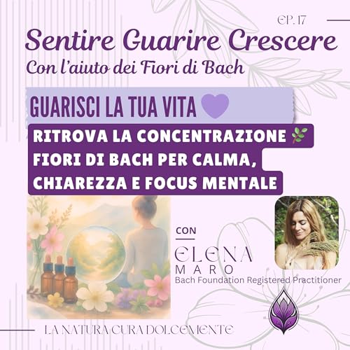 Ritrova la Concentrazione 🌿 Fiori di Bach per Calma, Chiarezza e Focus Mentale