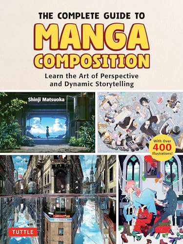 The Complete Guide To Manga Composition: Learn The Art Of Perspective And Dynamic Storytelling (Over 400 Illustrations!)