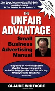 Perfect Paperback The Unfair Advantage Small Business Advertising Manual Subtitled; How to use Newspaper, Direct Mail, Radio, Cable TV, Yellow Pages, and other ... profits in your retail or service business. Book