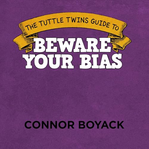The Tuttle Twins Guide to Beware Your Bias by Connor Boyack episode artwork