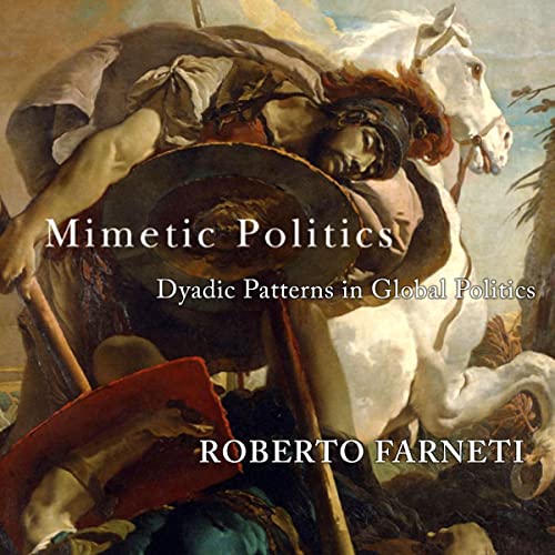 Mimetic Politics: Dyadic Patterns in Global Politics by Roberto Farneti episode artwork