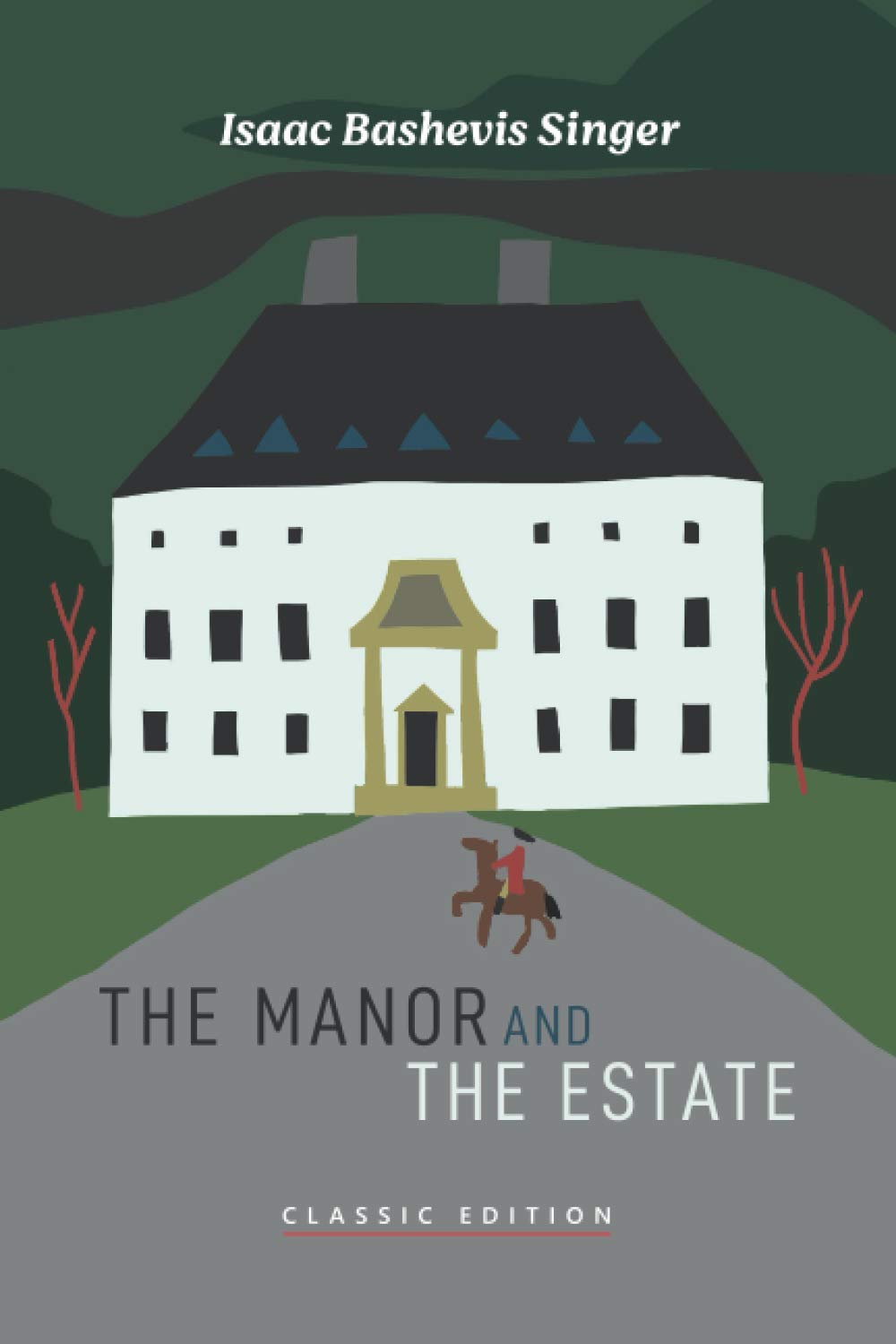 The Manor and The Estate (Isaac Bashevis Singer: Classic Editions)