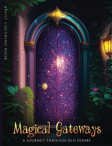Magical Gateways: A Journey Through Old Doors - Adult coloring book - 47 unique designs