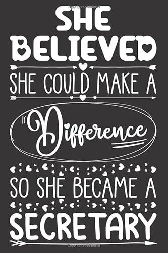 She Believed She Could Make A Difference So She Became A Secretary: Secretarial Notebook for Girls and Women | Cute Blank Lined Journal with Sketchbook Pages Appreciation Gift Idea for Her
