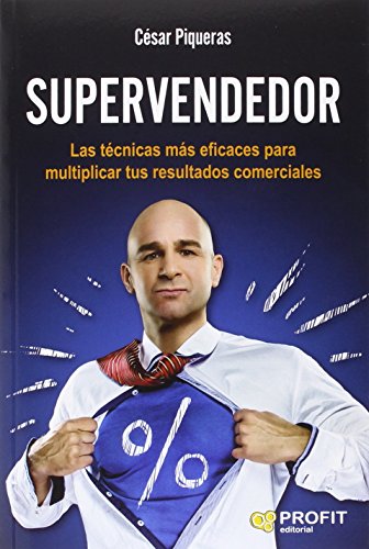 Supervendedor: Las técnicas más eficaces para multiplicar tus resultados comerciales (SIN COLECCION)